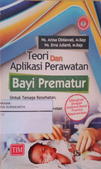 Image of Teori dan Aplikasi Perawatan Bayi Prematur Untuk Tenaga Kesehatan, Tenaga Pengajar,Dan Mahasiswa Keperawatan (Dilengkapi Dengan Dengan Evidance Based Practice Keperawatan)