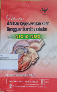 Image of Buku Ajar Asuhan Keperawatan Klien Gangguan Kardiovaskuler : Aplikasi NIC & NOC