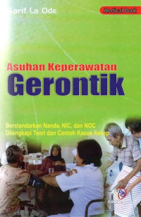 Image of Asuhan Keperawatan Gerontik, Berstandarkan Nanda, NIC dan NOC Dilengkapi Teori dan Contoh Kasus Askep