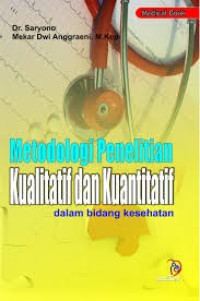 Image of Metodologi Penelitian Kualitatif dan Kuantitatif Dalam Bidang Kesehatan