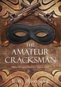 Image of The Amateur Cracksman : Petualangan Pencuri Kelas Atas