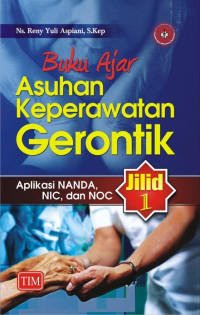 Image of Buku Ajar Asuhan Keperawatan Gerontik Aplikasi NANDA, NIC dan NOC, Jilid 1