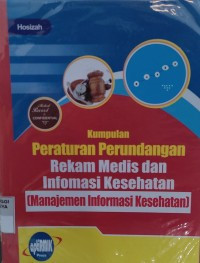 Image of Kumpulan Peraturan Perundangan Rekam Medis dan Informasi Kesehatan : Manajemen Informasi Kesehatan