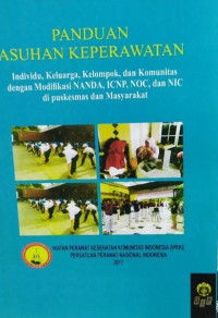 Image of Panduan Asuhan Keperawatan individu, keluarga, kelompok & komunitas dengan modifikasi Nanda, ICNP, NOC, NIC, di Puskesmas
dan masyarakat