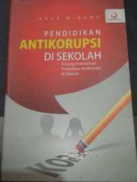 Image of Pendidikan Anti Korupsi Di Sekolah : Strategi Internalisasi Pendidikan Antikorupsi di Sekolah