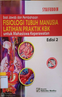 Image of Soal Jawab dan Pembahasan : FISIOLOGI
TUBUH MANUSIA LATIHAN PRAKTIK KBK
untuk Mahasiswa Keperawatan